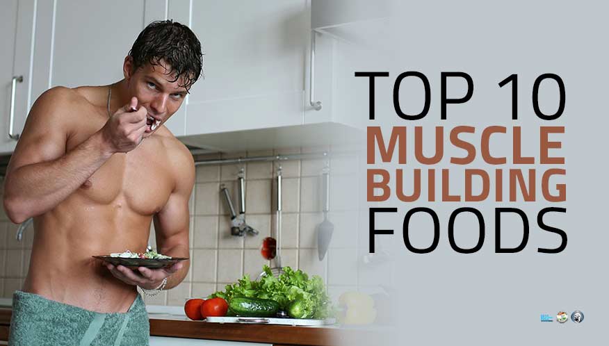 10 Best Muscle-Building Foods